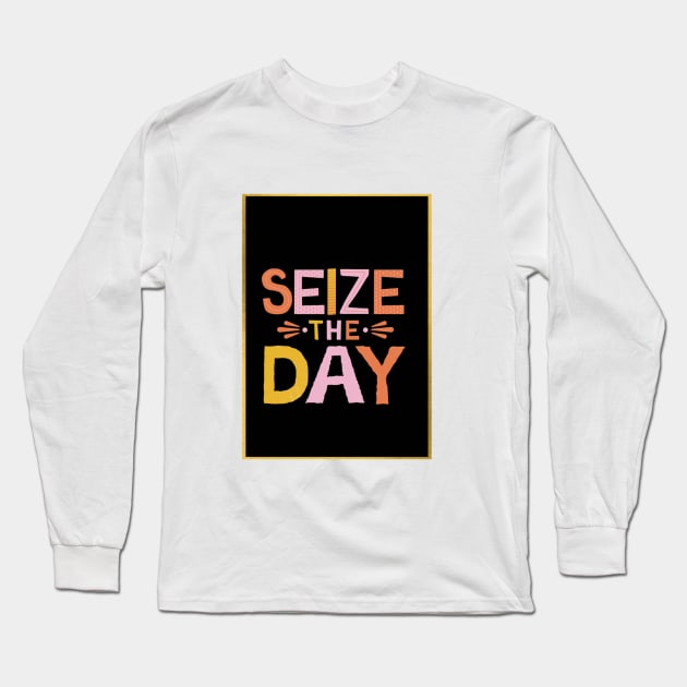 Seize The Day Long Sleeve T-Shirt by AB Designs Mart